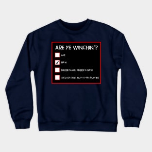 Are Ye Winchin? Naw. Funny Scottish Questionnaire Crewneck Sweatshirt